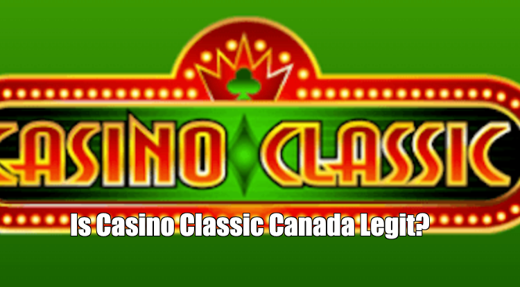Is Casino Classic Canada Legit & Safe?