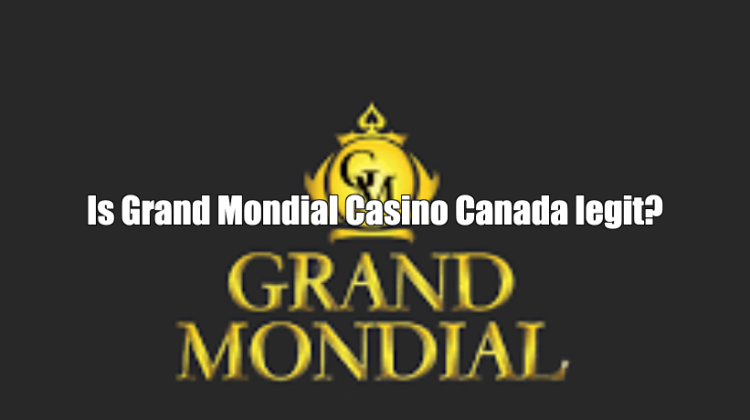 Is Grand Mondial Casino Canada Legit and Safe?